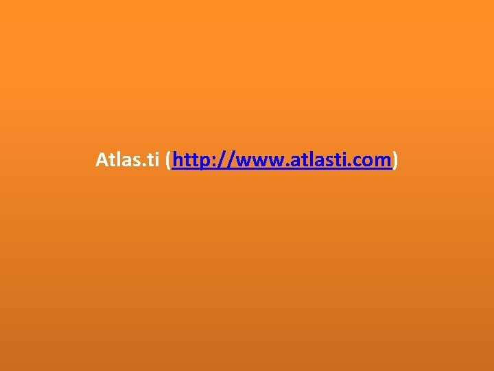 Software Dalam Analisis Data Kualitatif Atlas. ti (http: //www. atlasti. com) Software Dalam Analisis Data Kualitatif Atlas. ti (http: //www. atlasti. com)