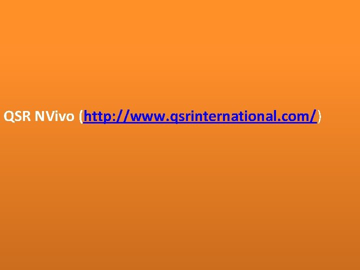 Software Dalam Analisis Data Kualitatif QSR NVivo (http: //www. qsrinternational. com/) Software Dalam Analisis Data Kualitatif QSR NVivo (http: //www. qsrinternational. com/)