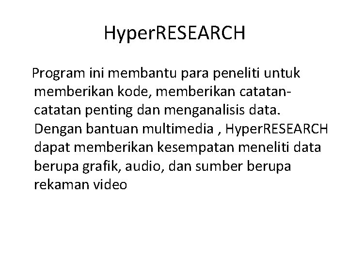 Hyper. RESEARCH Program ini membantu para peneliti untuk memberikan kode, memberikan catatan penting dan Hyper. RESEARCH Program ini membantu para peneliti untuk memberikan kode, memberikan catatan penting dan