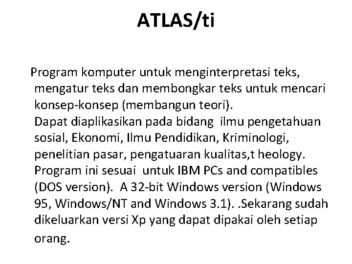 ATLAS/ti Program komputer untuk menginterpretasi teks, mengatur teks dan membongkar teks untuk mencari konsep-konsep ATLAS/ti Program komputer untuk menginterpretasi teks, mengatur teks dan membongkar teks untuk mencari konsep-konsep