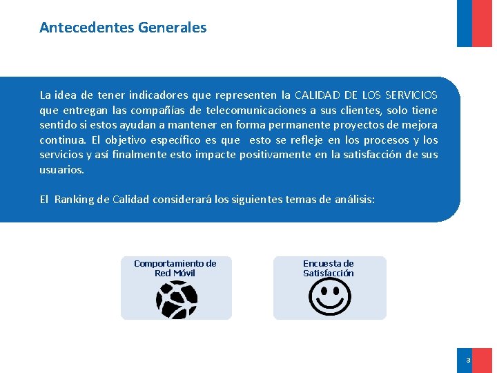 Antecedentes Generales La idea de tener indicadores que representen la CALIDAD DE LOS SERVICIOS