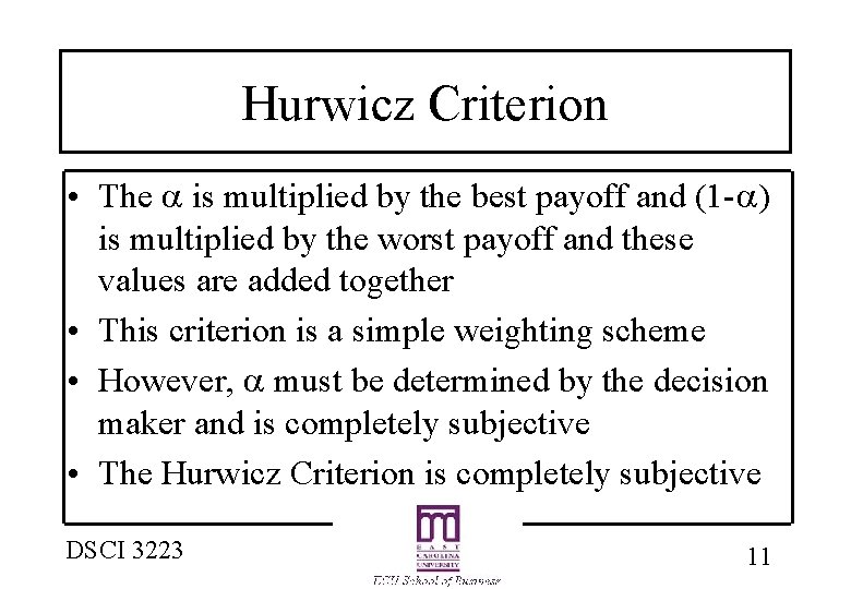 Hurwicz Criterion • The is multiplied by the best payoff and (1 - )