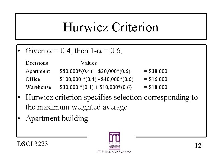Hurwicz Criterion • Given = 0. 4, then 1 - = 0. 6, Decisions