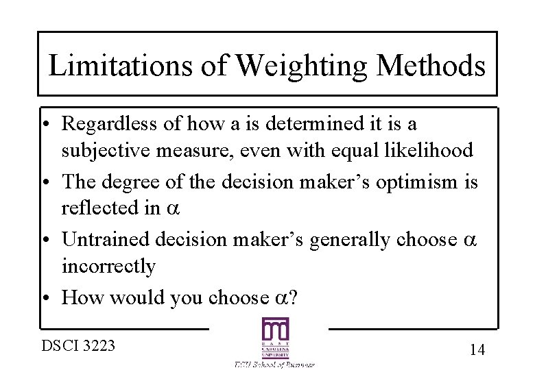Limitations of Weighting Methods • Regardless of how a is determined it is a