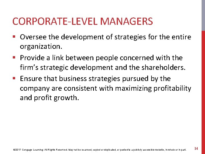 CORPORATE-LEVEL MANAGERS § Oversee the development of strategies for the entire organization. § Provide