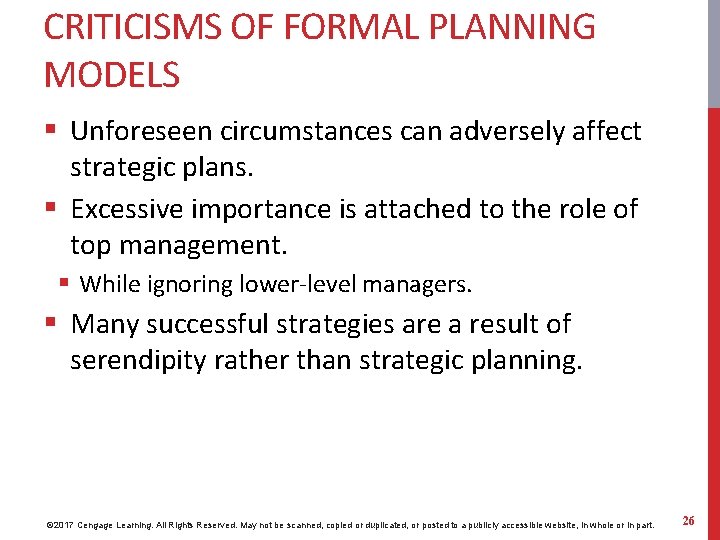 CRITICISMS OF FORMAL PLANNING MODELS § Unforeseen circumstances can adversely affect strategic plans. §