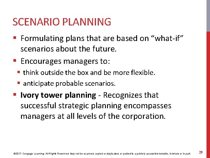 SCENARIO PLANNING § Formulating plans that are based on “what-if” scenarios about the future.