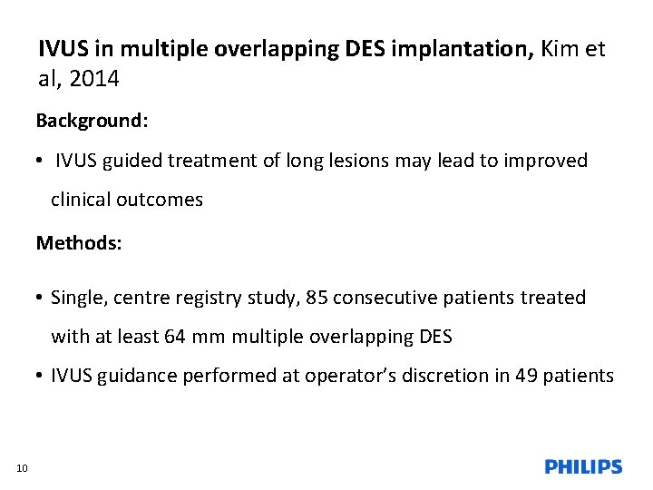 IVUS in multiple overlapping DES implantation, Kim et al, 2014 Background: • IVUS guided