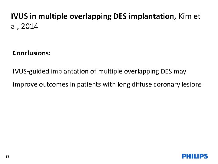 IVUS in multiple overlapping DES implantation, Kim et al, 2014 Conclusions: IVUS-guided implantation of