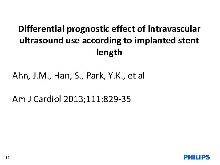 Differential prognostic effect of intravascular ultrasound use according to implanted stent length Ahn, J.