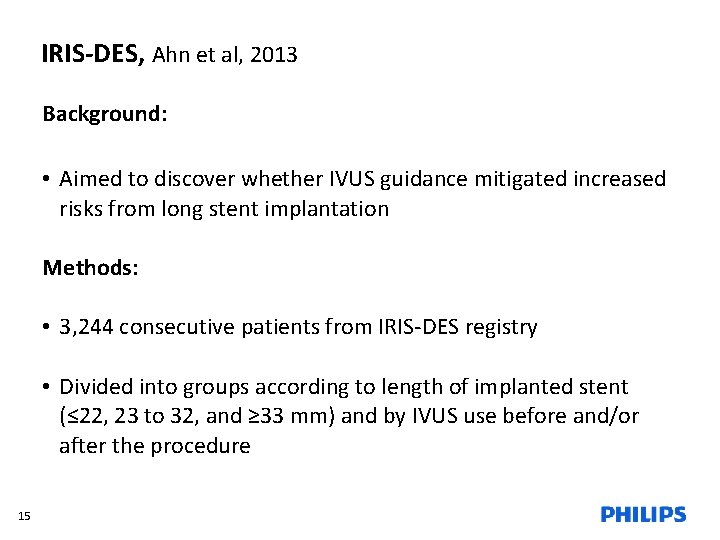 IRIS-DES, Ahn et al, 2013 Background: • Aimed to discover whether IVUS guidance mitigated