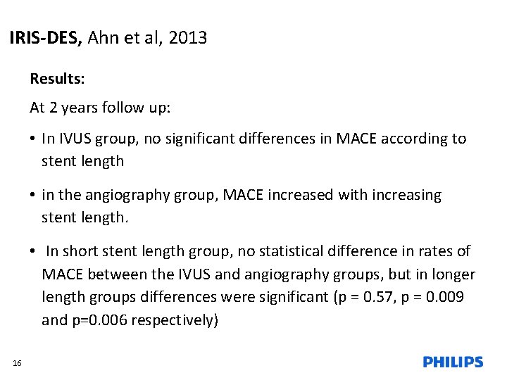 IRIS-DES, Ahn et al, 2013 Results: At 2 years follow up: • In IVUS