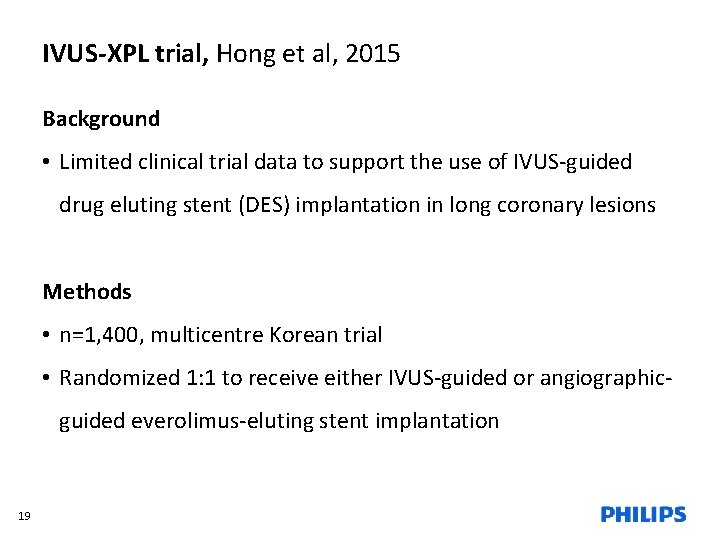 IVUS-XPL trial, Hong et al, 2015 Background • Limited clinical trial data to support