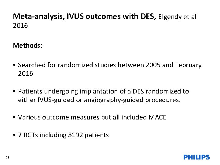 Meta-analysis, IVUS outcomes with DES, Elgendy et al 2016 Methods: • Searched for randomized