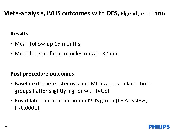 Meta-analysis, IVUS outcomes with DES, Elgendy et al 2016 Results: • Mean follow-up 15