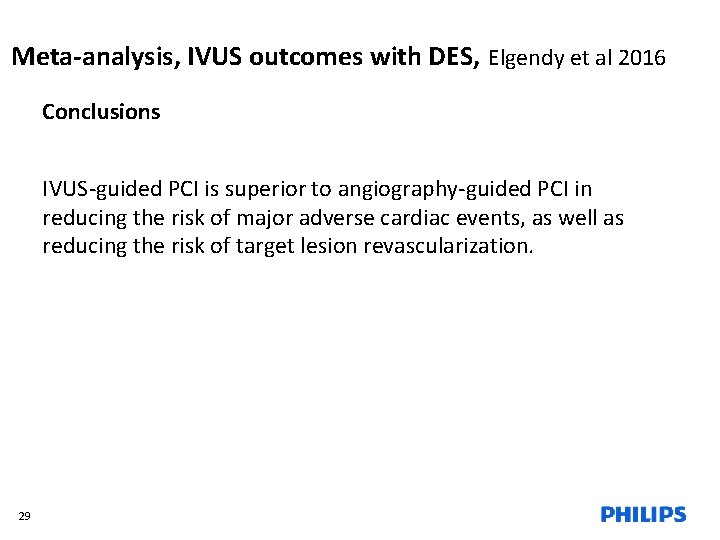 Meta-analysis, IVUS outcomes with DES, Elgendy et al 2016 Conclusions IVUS-guided PCI is superior