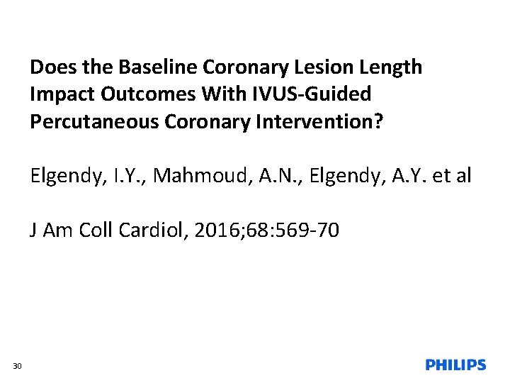 Does the Baseline Coronary Lesion Length Impact Outcomes With IVUS-Guided Percutaneous Coronary Intervention? Elgendy,