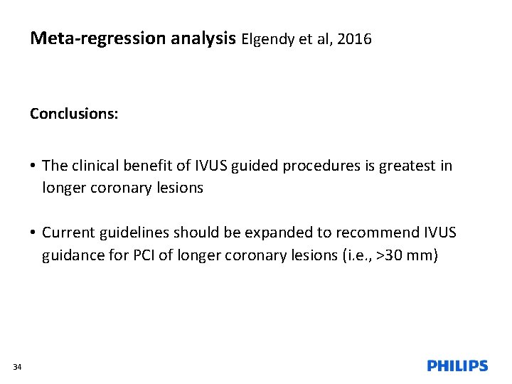 Meta-regression analysis Elgendy et al, 2016 Conclusions: • The clinical benefit of IVUS guided