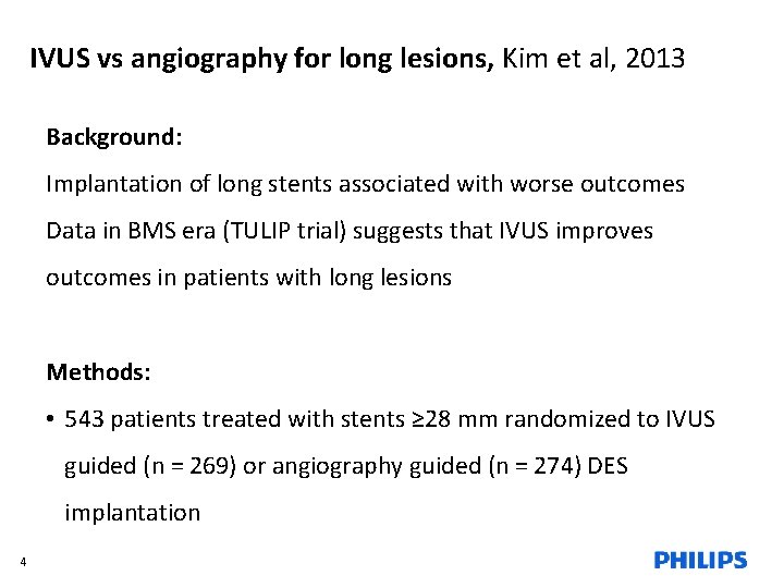 IVUS vs angiography for long lesions, Kim et al, 2013 Background: Implantation of long