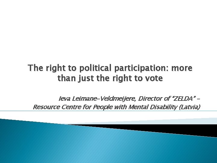 The right to political participation: more than just the right to vote Ieva Leimane-Veldmeijere,