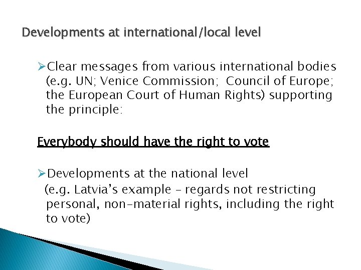 Developments at international/local level ØClear messages from various international bodies (e. g. UN; Venice