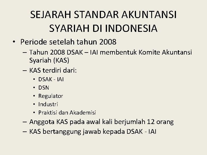SEJARAH STANDAR AKUNTANSI SYARIAH DI INDONESIA • Periode setelah tahun 2008 – Tahun 2008