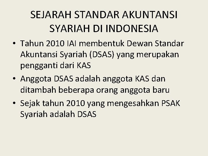 SEJARAH STANDAR AKUNTANSI SYARIAH DI INDONESIA • Tahun 2010 IAI membentuk Dewan Standar Akuntansi