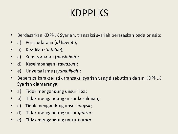 KDPPLKS • • • Berdasarkan KDPPLK Syariah, transaksi syariah berasaskan pada prinsip: a) Persaudaraan