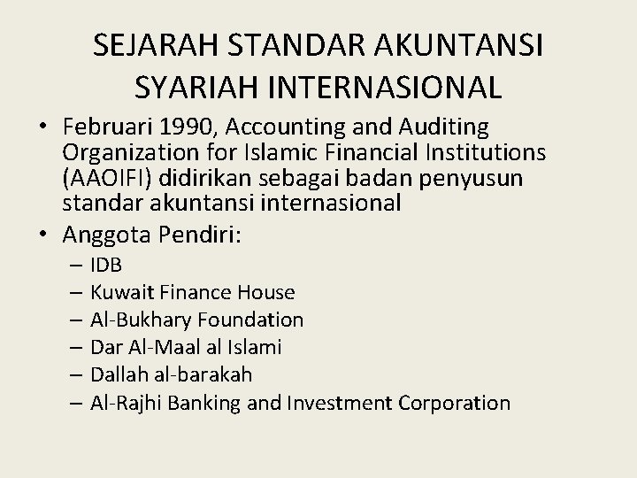 SEJARAH STANDAR AKUNTANSI SYARIAH INTERNASIONAL • Februari 1990, Accounting and Auditing Organization for Islamic