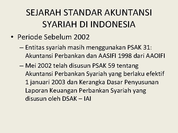 SEJARAH STANDAR AKUNTANSI SYARIAH DI INDONESIA • Periode Sebelum 2002 – Entitas syariah masih