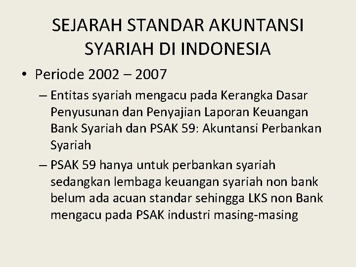SEJARAH STANDAR AKUNTANSI SYARIAH DI INDONESIA • Periode 2002 – 2007 – Entitas syariah