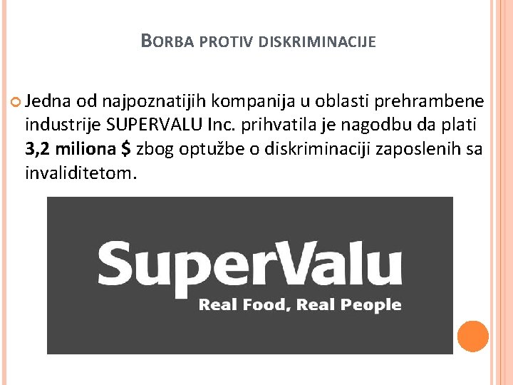 BORBA PROTIV DISKRIMINACIJE Jedna od najpoznatijih kompanija u oblasti prehrambene industrije SUPERVALU Inc. prihvatila