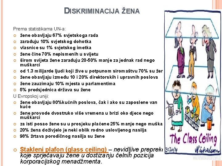 DISKRIMINACIJA ŽENA Prema statistikama UN-a: žene obavljaju 67% svjetskoga rada zarađuju 10% svjetskog dohotka