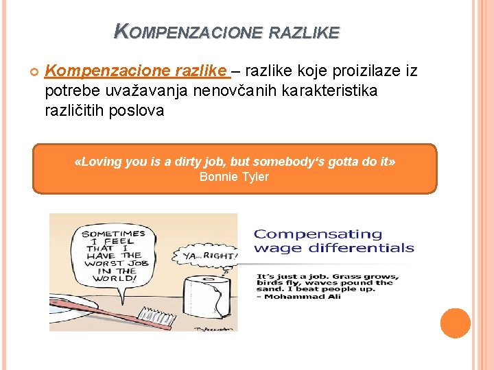 KOMPENZACIONE RAZLIKE Kompenzacione razlike – razlike koje proizilaze iz potrebe uvažavanja nenovčanih karakteristika različitih