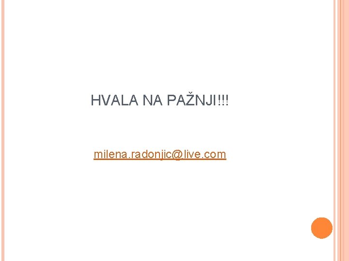 HVALA NA PAŽNJI!!! milena. radonjic@live. com 