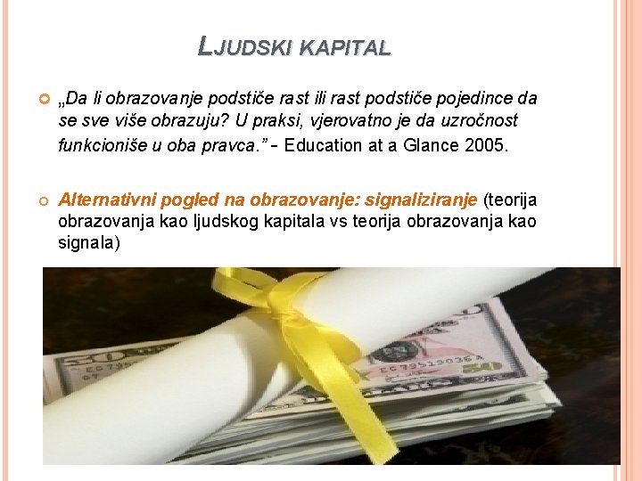 LJUDSKI KAPITAL „Da li obrazovanje podstiče rast ili rast podstiče pojedince da se sve