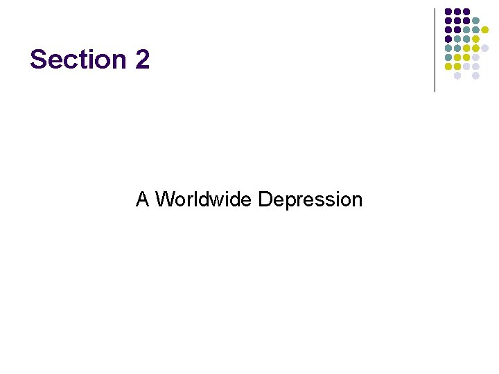 Section 2 A Worldwide Depression Section 2 A Worldwide Depression