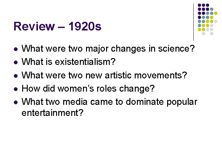 Review – 1920 s l l l What were two major changes in science? Review – 1920 s l l l What were two major changes in science?