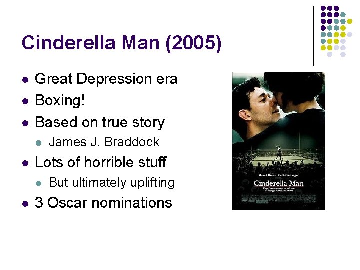 Cinderella Man (2005) l l l Great Depression era Boxing! Based on true story Cinderella Man (2005) l l l Great Depression era Boxing! Based on true story