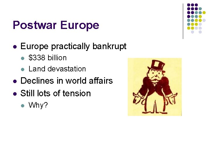 Postwar Europe l Europe practically bankrupt l l $338 billion Land devastation Declines in Postwar Europe l Europe practically bankrupt l l $338 billion Land devastation Declines in