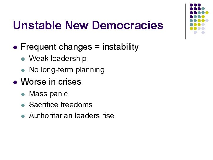 Unstable New Democracies l Frequent changes = instability l l l Weak leadership No Unstable New Democracies l Frequent changes = instability l l l Weak leadership No