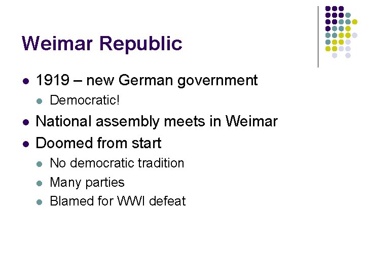 Weimar Republic l 1919 – new German government l l l Democratic! National assembly Weimar Republic l 1919 – new German government l l l Democratic! National assembly