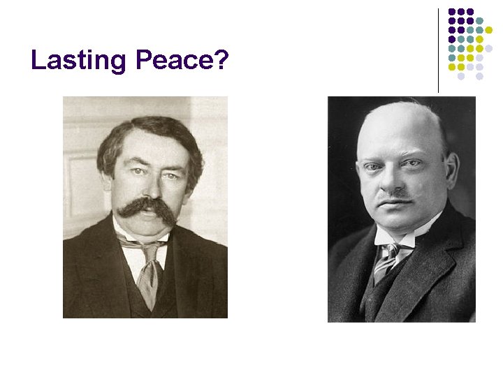 Lasting Peace? Lasting Peace?