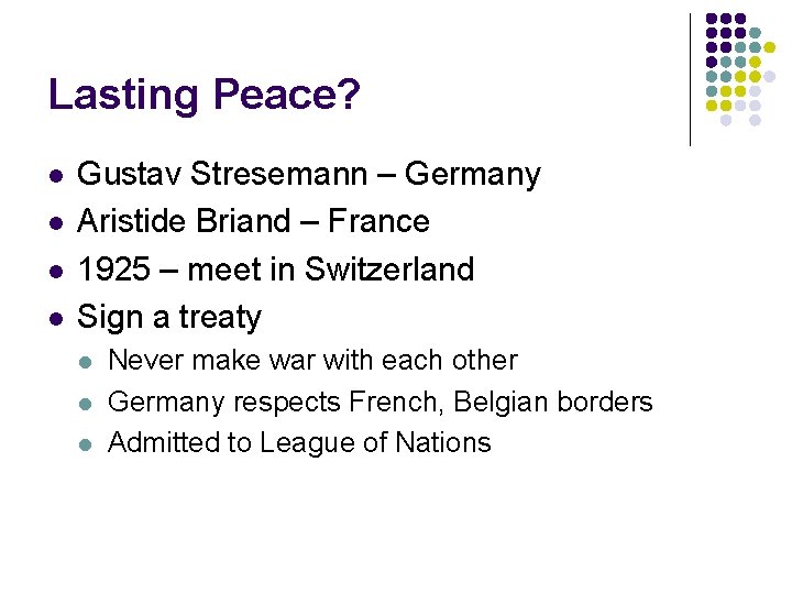 Lasting Peace? l l Gustav Stresemann – Germany Aristide Briand – France 1925 – Lasting Peace? l l Gustav Stresemann – Germany Aristide Briand – France 1925 –