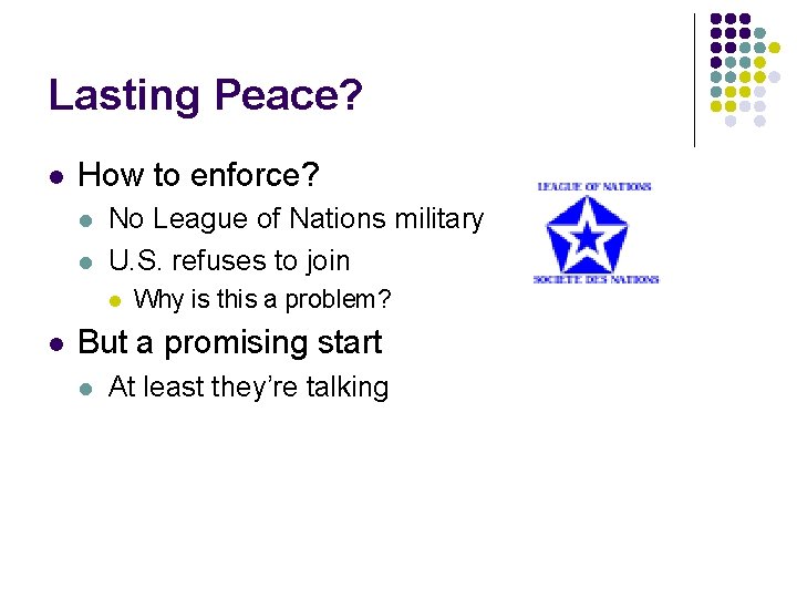 Lasting Peace? l How to enforce? l l No League of Nations military U. Lasting Peace? l How to enforce? l l No League of Nations military U.