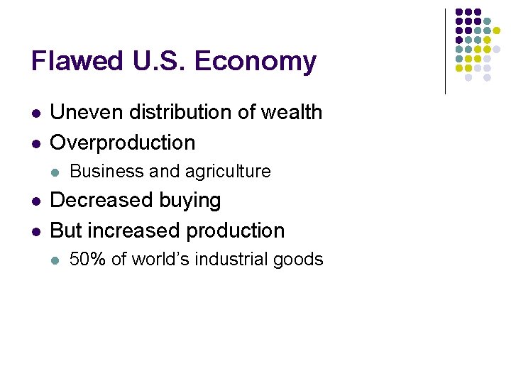 Flawed U. S. Economy l l Uneven distribution of wealth Overproduction l l l Flawed U. S. Economy l l Uneven distribution of wealth Overproduction l l l
