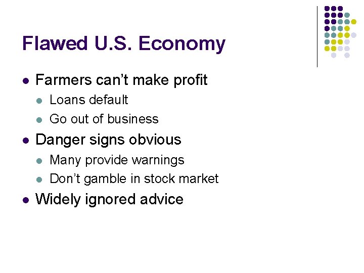 Flawed U. S. Economy l Farmers can’t make profit l l l Danger signs Flawed U. S. Economy l Farmers can’t make profit l l l Danger signs