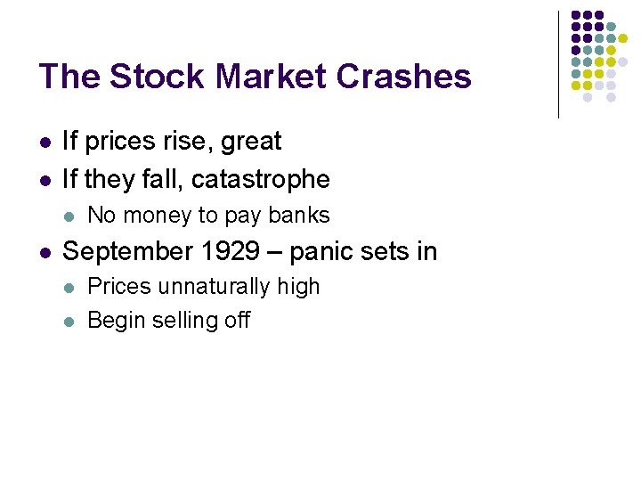 The Stock Market Crashes l l If prices rise, great If they fall, catastrophe The Stock Market Crashes l l If prices rise, great If they fall, catastrophe