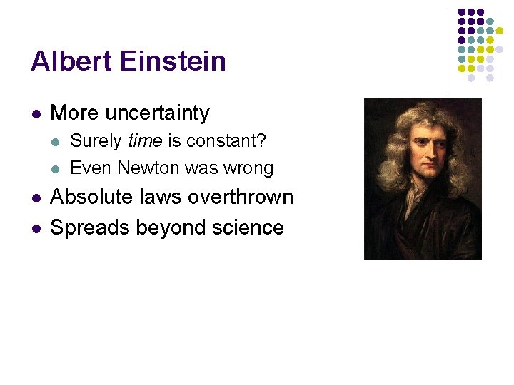 Albert Einstein l More uncertainty l l Surely time is constant? Even Newton was Albert Einstein l More uncertainty l l Surely time is constant? Even Newton was