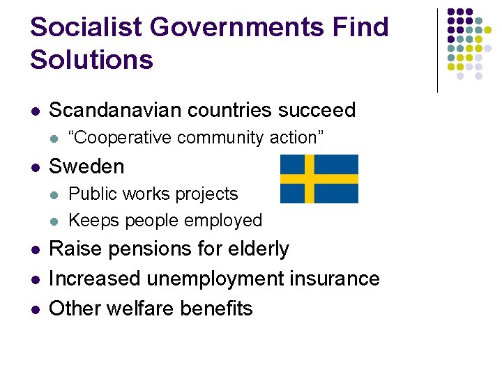 Socialist Governments Find Solutions l Scandanavian countries succeed l l Sweden l l l Socialist Governments Find Solutions l Scandanavian countries succeed l l Sweden l l l